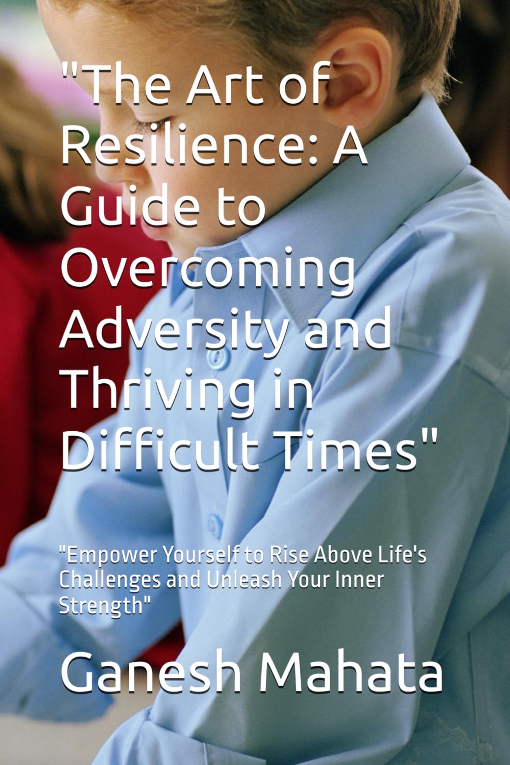Art de la résilience surmonter adversité guide développement personnel et force intérieure