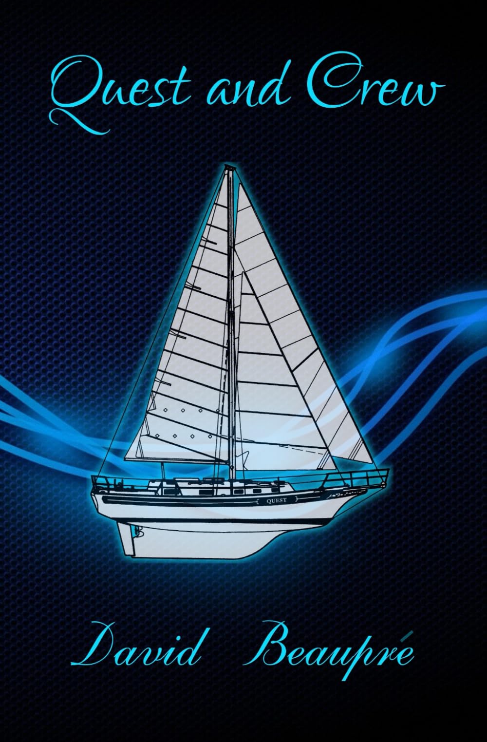 Quest and Crew: A True Sailing Adventure: Volume 1