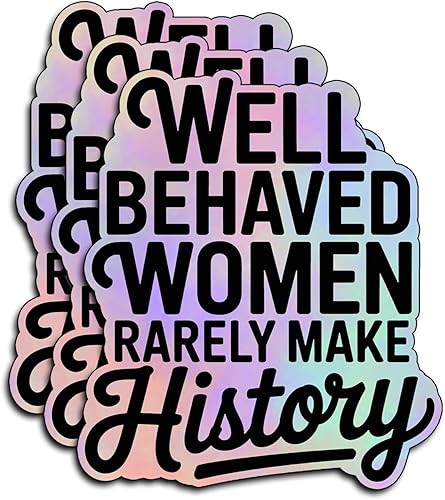 (3 unidades) - Calcomanías de vinilo con texto en inglés "Well Behaved Women Rarely Make History", regalos feministas para mujeres, empoderamiento,