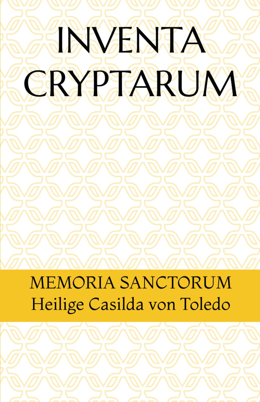 INVENTA CRYPTARUM: MEMORIA SANCTORUM - Heilige Casilda von Toledo