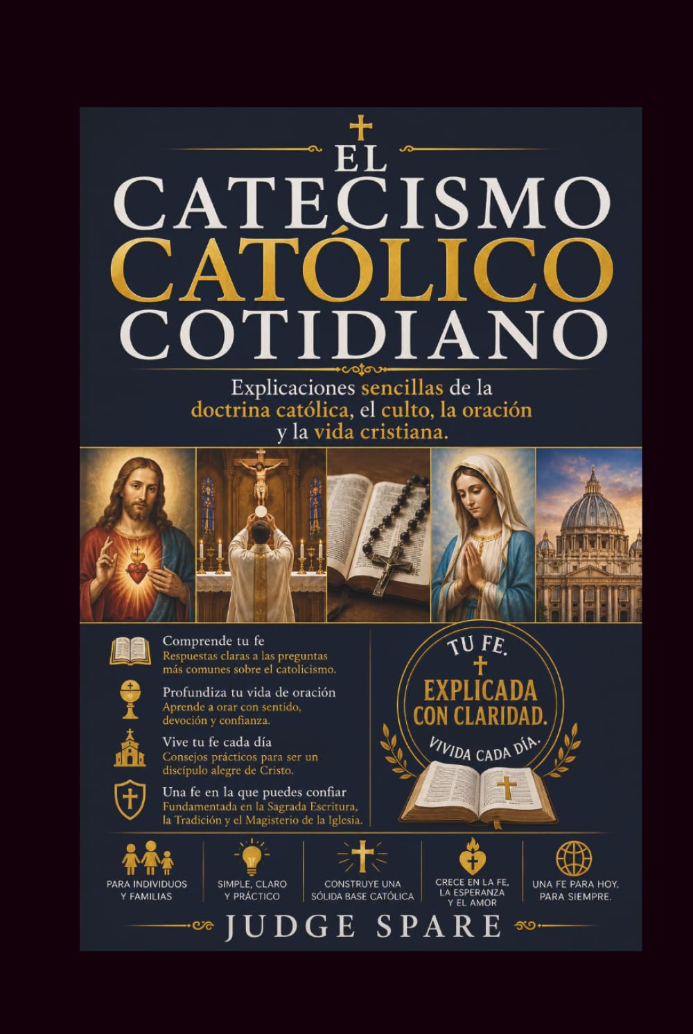 EL CATECISMO CATÓLICO COTIDIANO: Explicaciones sencillas de la doctrina católica, el culto, la oración y la vida cristiana.