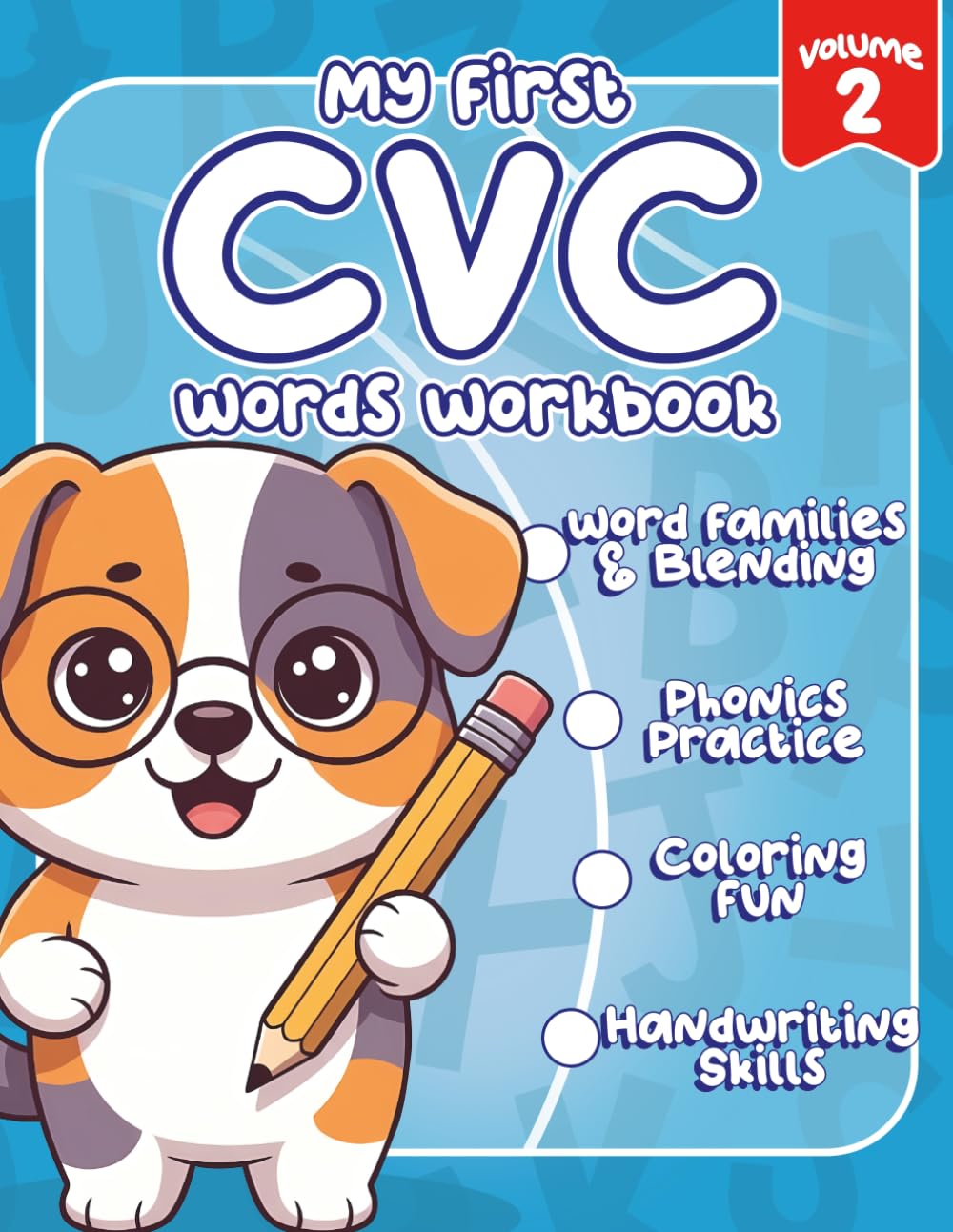 My First CVC Words Workbook Volume 2: A Kindergarten Phonics Activity Book for kids to Practice Word Families & Blending, Reading, Rhyming, and Handwriting (The Little Learners CVC Series)