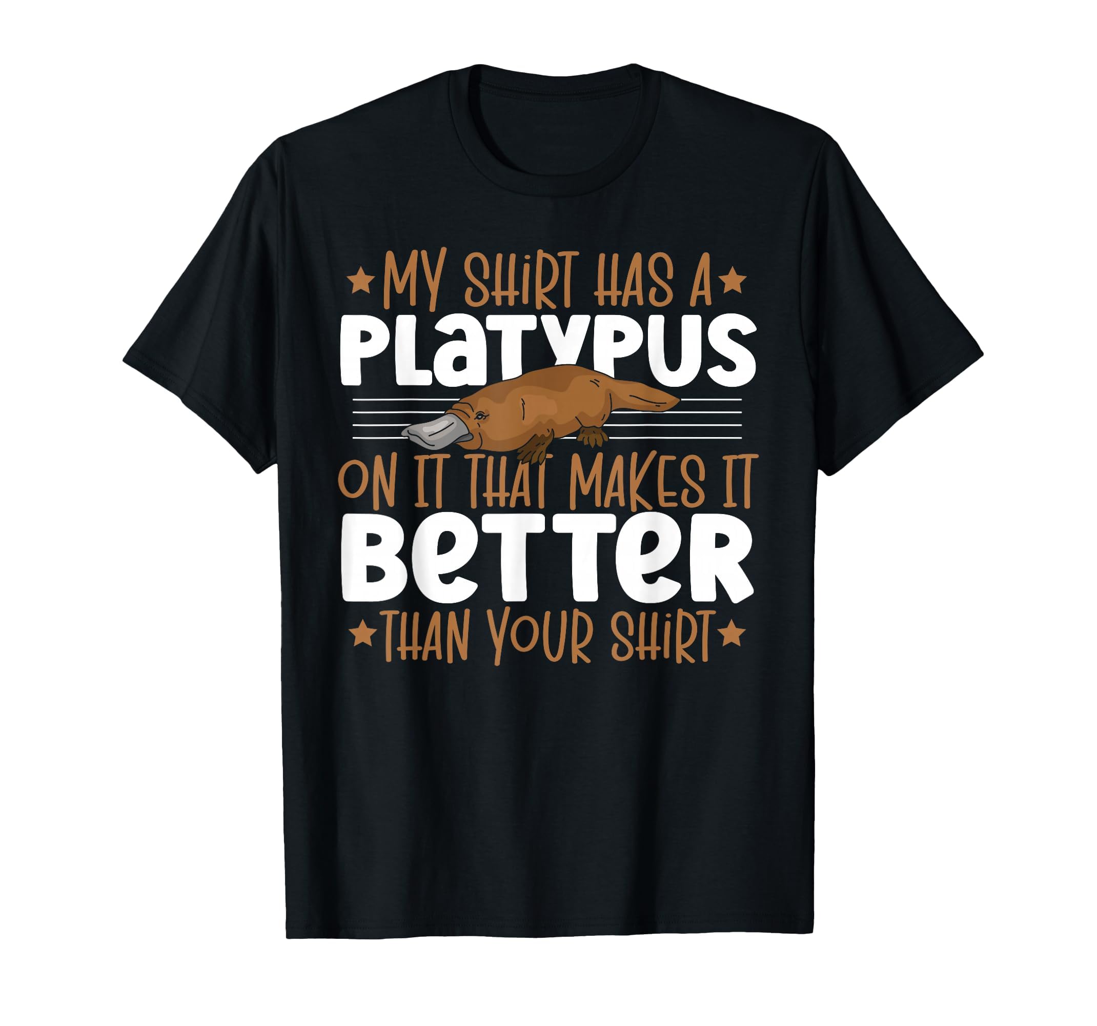 My Shirt Has A Platypus On It - Duck Billed Platypus T-Shirt