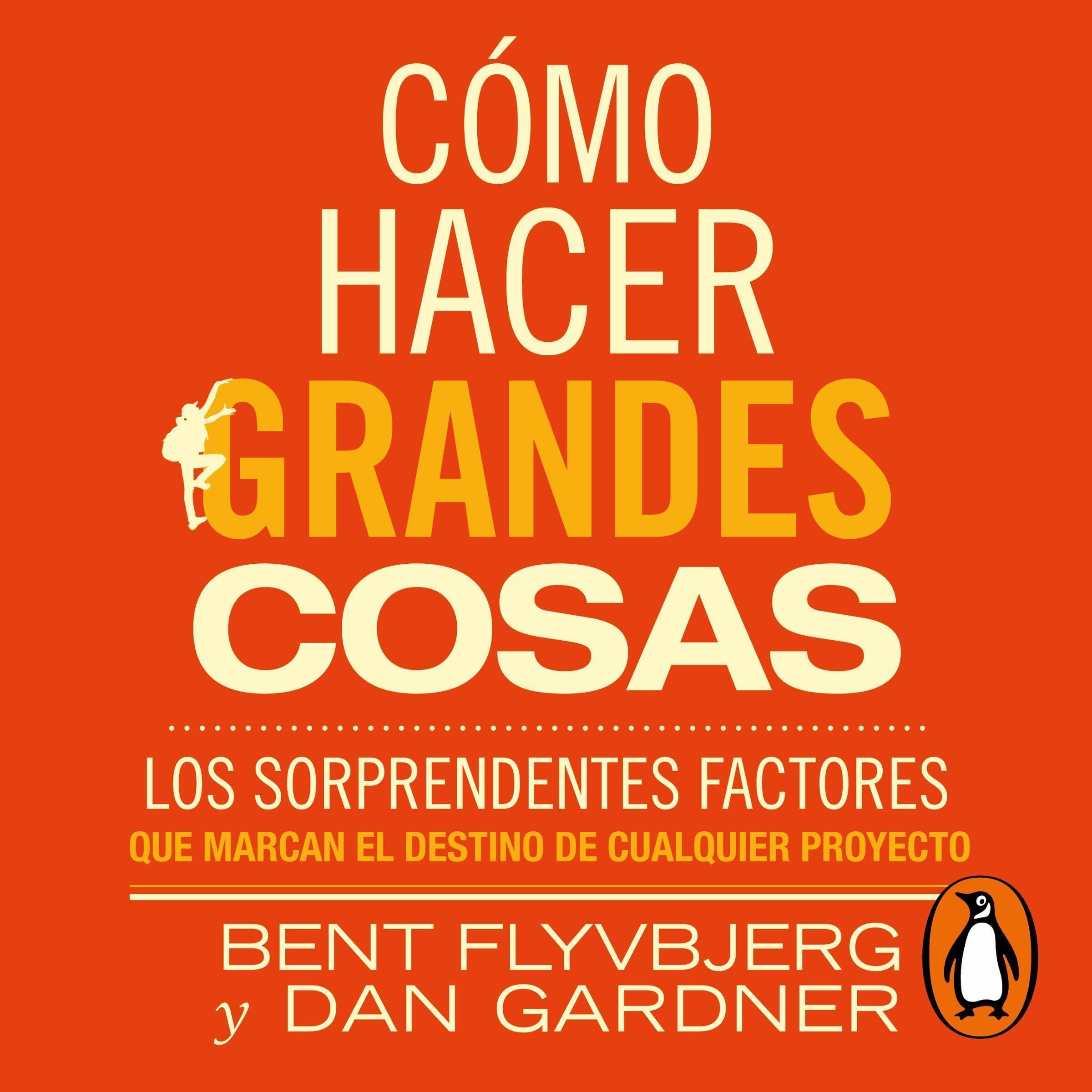 Cómo hacer grandes cosas [How Big Things Get Done]