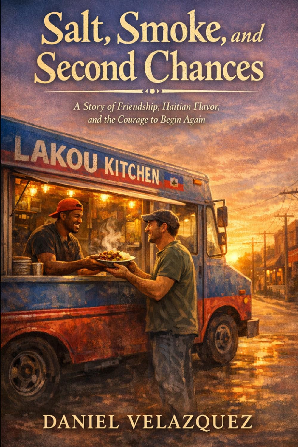 Salt, Smoke and Second Chances: A Story of friendship, Haitian flavor and the courage to begin again
