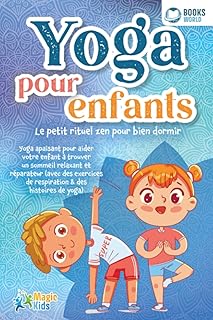 Yoga pour enfants - Le petit rituel zen pour bien dormir: Yoga apaisant pour aider votre enfant a trouver un sommeil realxant et réparateur (avec des exercices de respiration & des histoires de yoga)