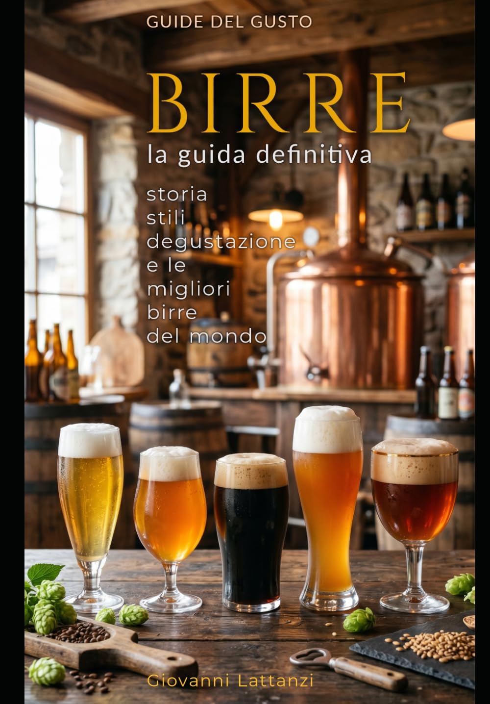 Birre, la guida definitiva — storia, stili, degustazione e migliori etichette