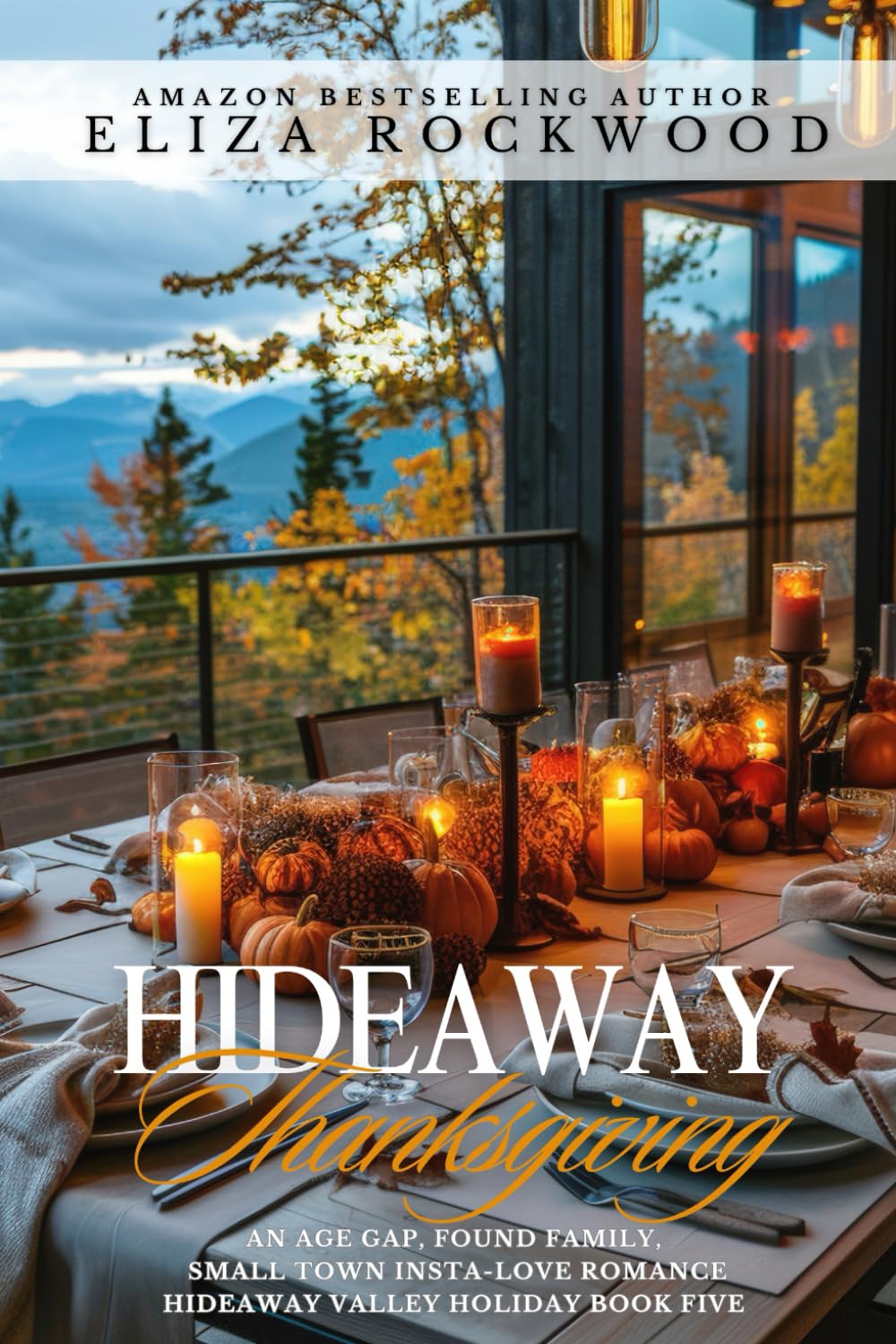 Hideaway Thanksgiving: An Age Gap, Found Family, Small Town Insta-Love Romance (Hideaway Valley Holiday)