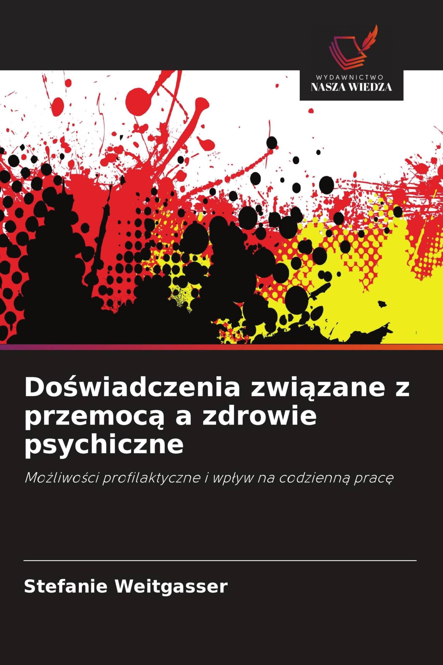 Do¿wiadczenia zwi¿zane z przemoc¿ a zdrowie psychiczne: Mo¿liwo¿ci profilaktyczne i wp¿yw na codzienn¿ prac¿