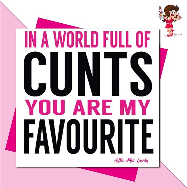 Little Miss Cunty Rude Birthday Card - in a World Full of cunts LMC30