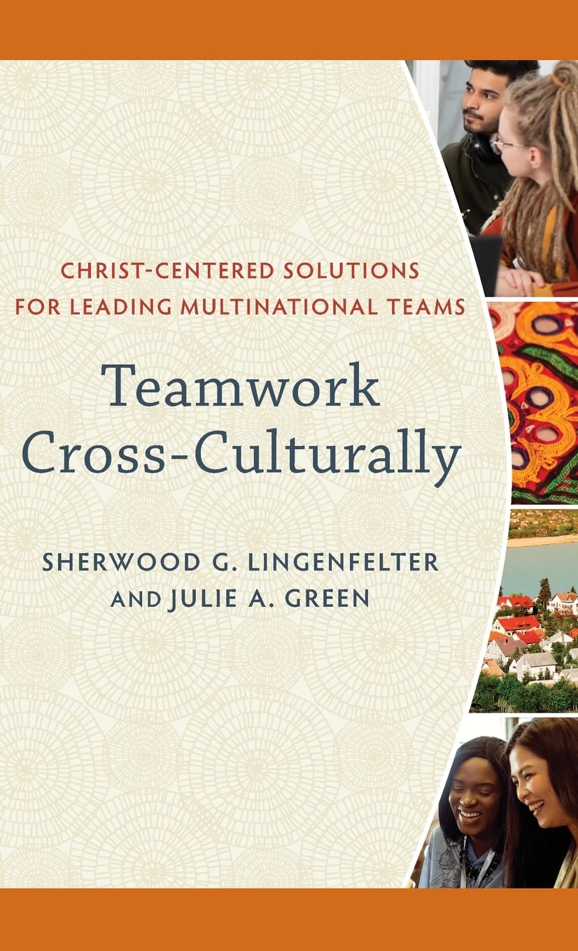 Teamwork Cross-Culturally: Christ-Centered Solutions for Leading Multinational Teams