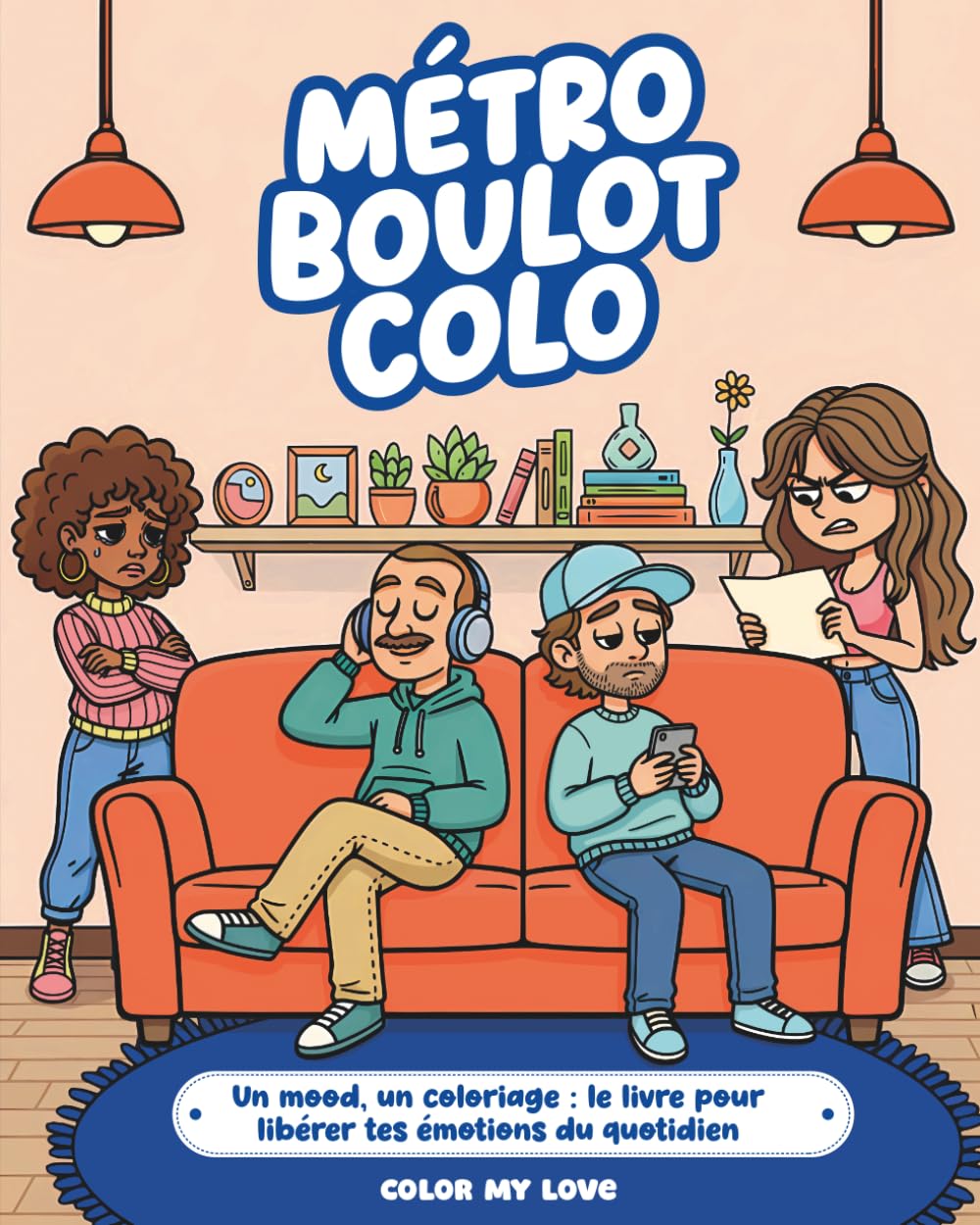 MÉTRO BOULOT COLO: Le livre de coloriage en fonction de ton humeur