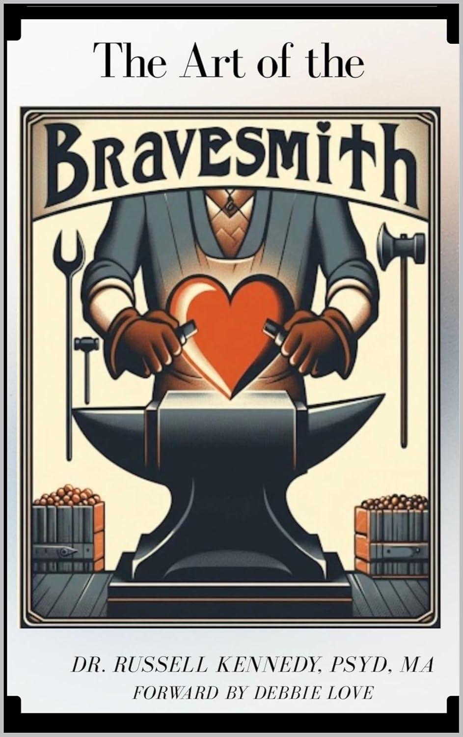 The Art of the Bravesmith: One Who Helps Others Flourish      Kindle Edition