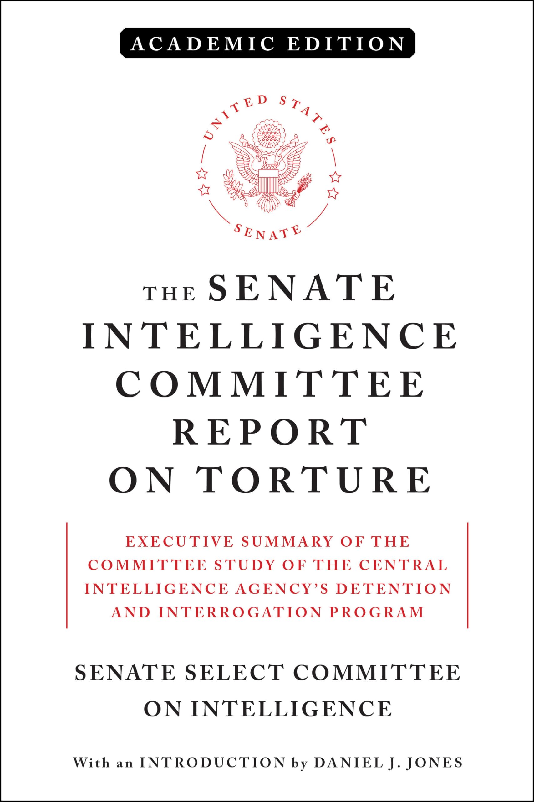 Buy The Senate Intelligence Committee Report on Torture (Academic Edition): Executive Summary of the Committee Study of the Central Intelligence Agency's Detention and Interrogation Program — BookShops.in