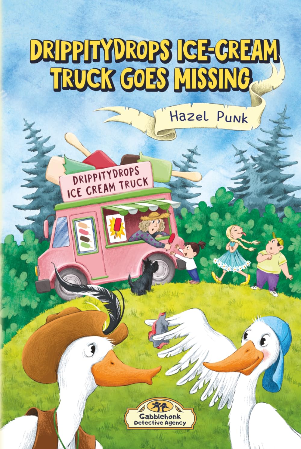 Drippitydrops Ice-cream Truck Goes Missing: A Funny Animal Detective Mystery for Ages 6–9 (Gabblehonk Detective Agency)