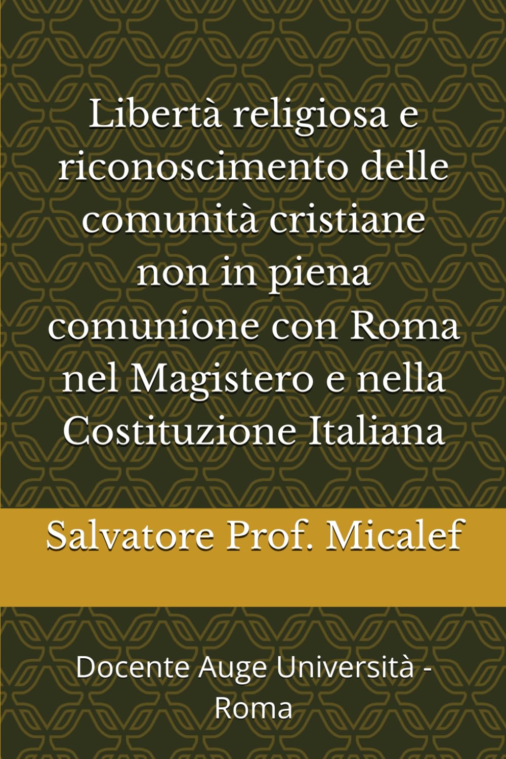 Libertà religiosa e riconoscimento delle comunità cristiane non in piena comunione con Roma nel Magistero e nella Costituzione Italiana: Docente Auge Università - Roma