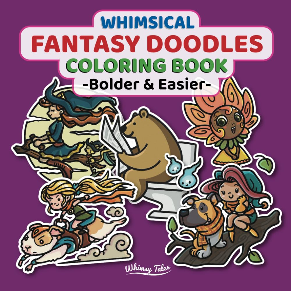 Whimsical Fantasy Doodles Coloring Book - Bolder & Easier: Simple And Easy Coloring Pages Featuring Imaginative Doodles In Whimsical Fantasy World For Quick And Relaxing Fun