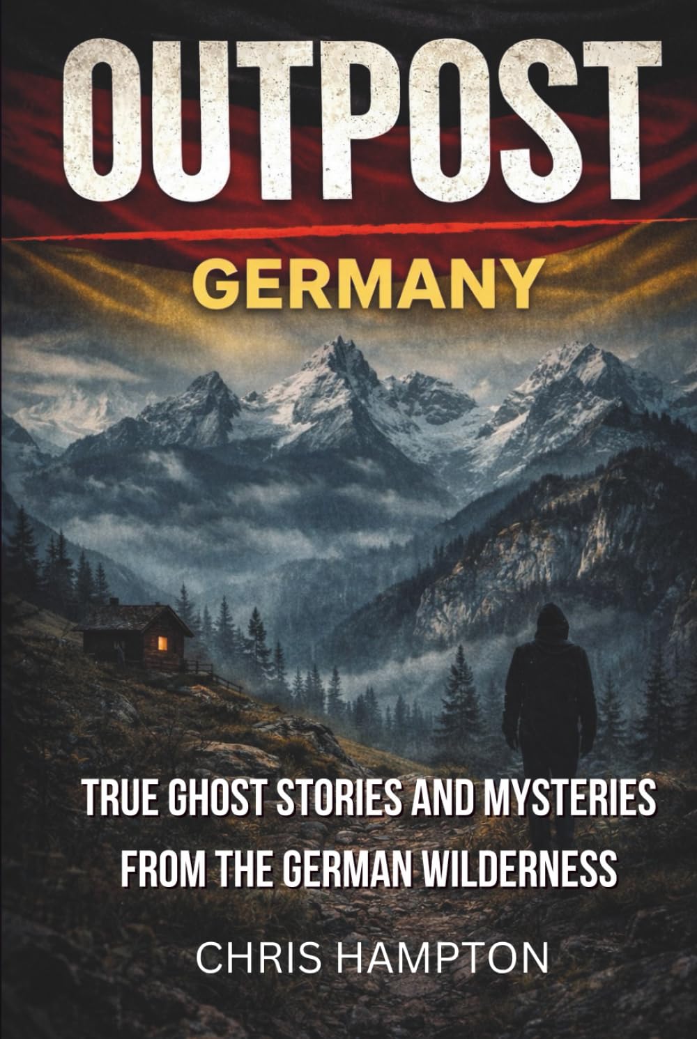 OUTPOST: GERMANY: True Ghost Stories and Mysteries from the German Wilderness