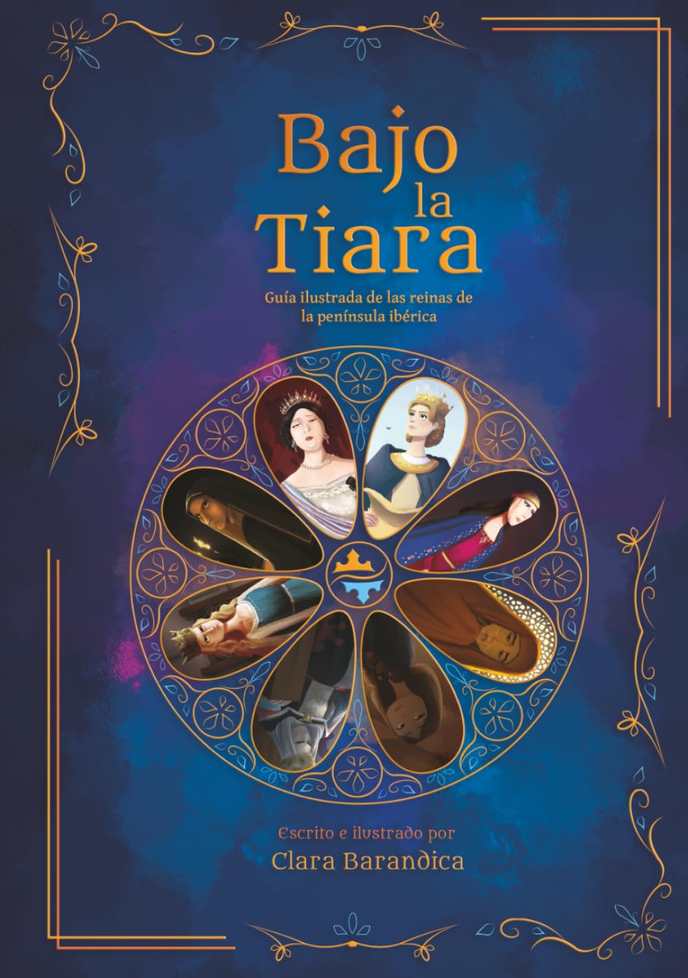Bajo la Tiara: Guia ilustrada de las reinas de la península ibérica