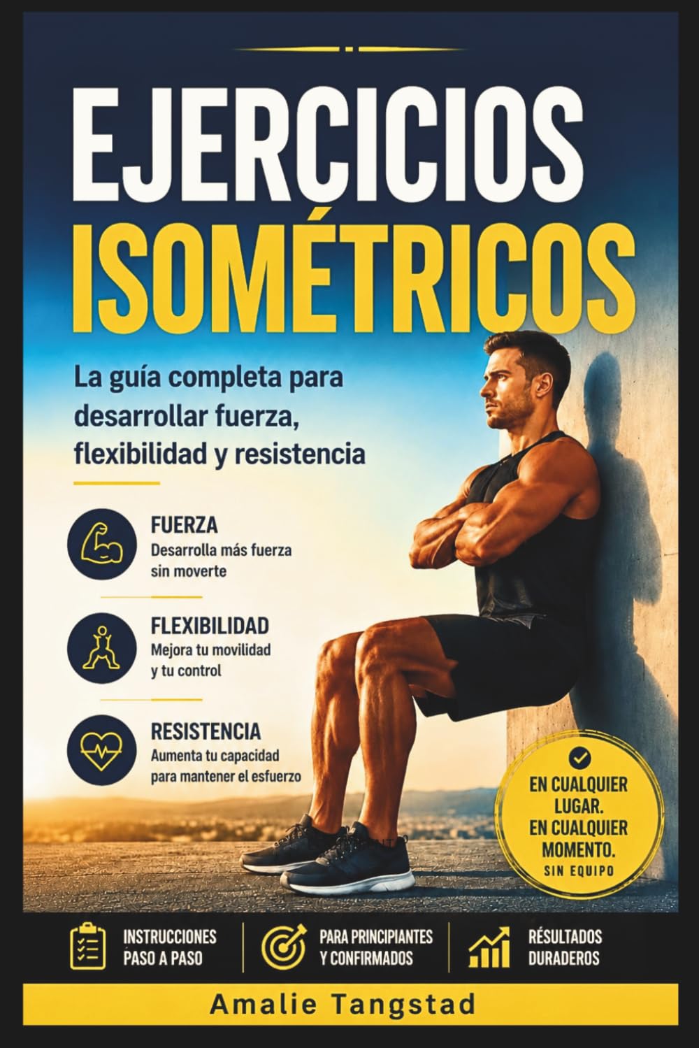 Ejercicios Isométricos: La guía completa para desarrollar fuerza, flexibilidad y resistencia