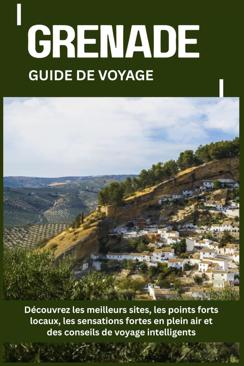 GRENADE GUIDE DE VOYAGE: Découvrez les meilleurs sites, les points forts locaux, les sensations fortes en plein air et des conseils de voyage intelligents