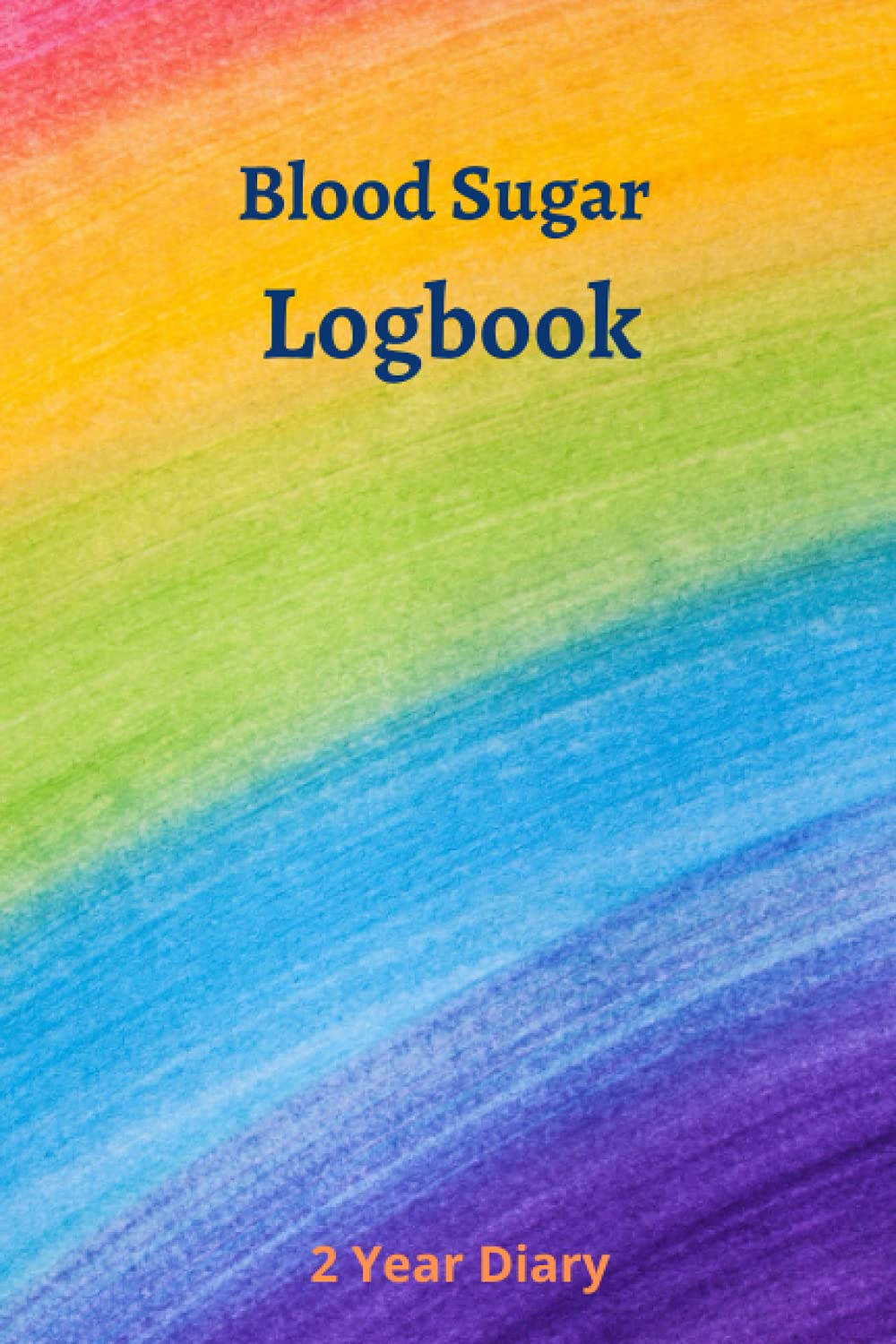 Blood Sugar Logbook: 2 Year Diary - Record Blood Sugar Levels - Daily Glucose Monitoring Logbook - Professional Diabetic Diary (Before & After) - Diabetes Diary