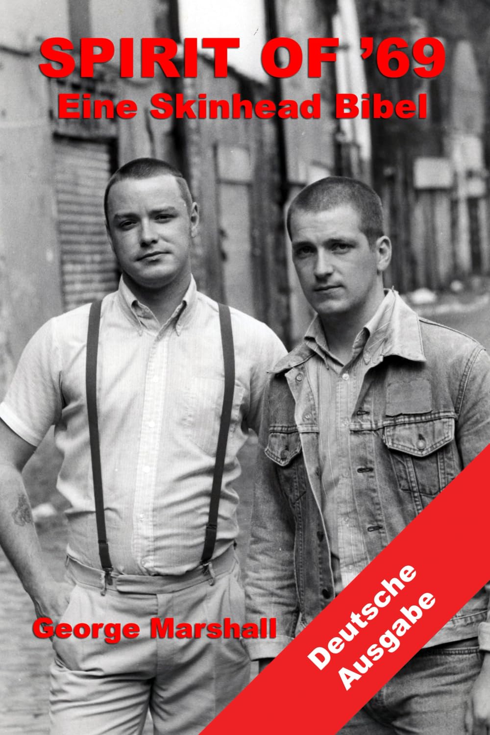 Spirit of '69: Eine Skinhead Bibel: Deutsche Ausgabe