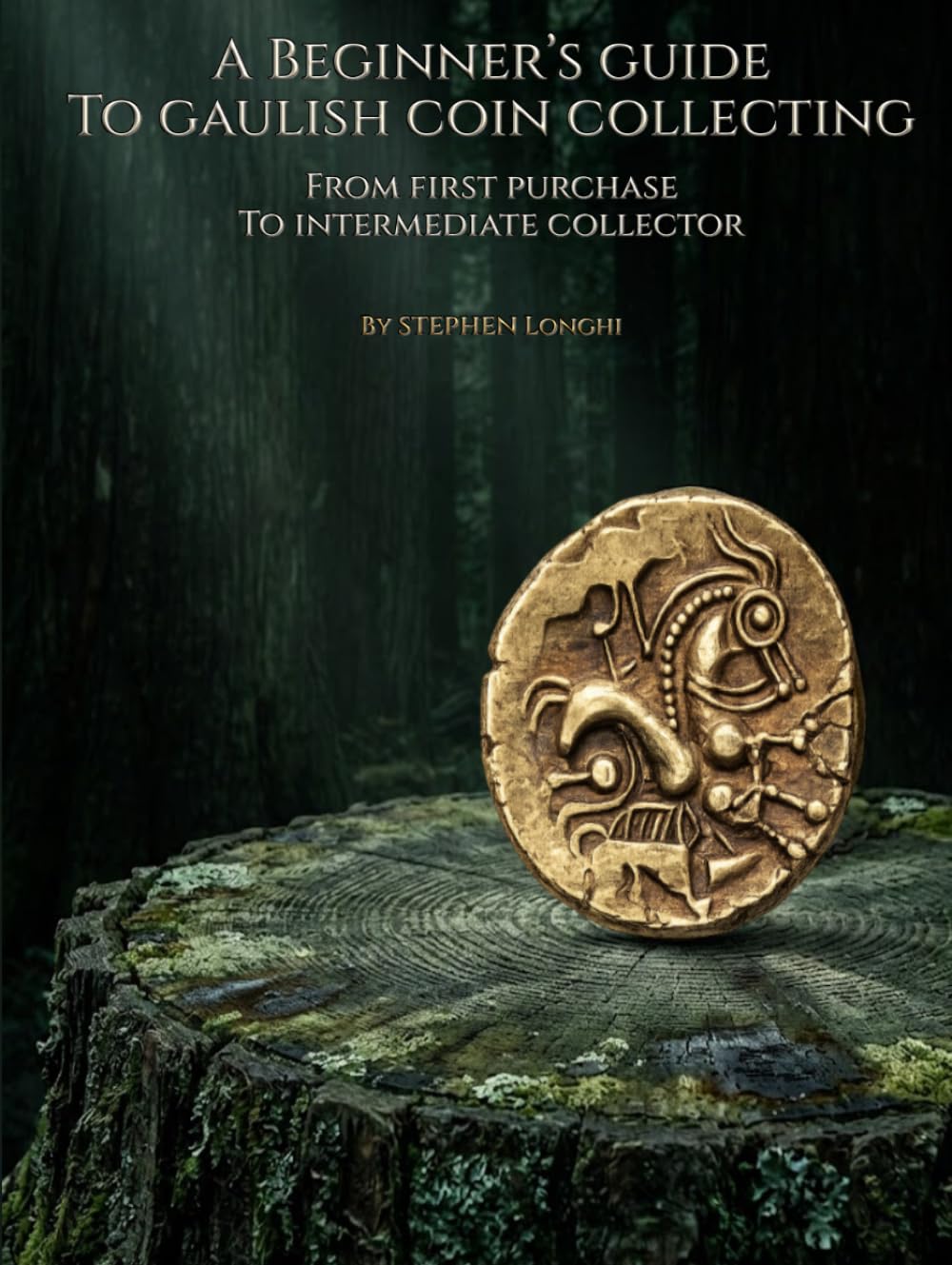 A Beginner’s Guide to Gaulish Coin Collecting: From First Purchase to Intermediate Collector (The Ancient Coin Collector's Library)