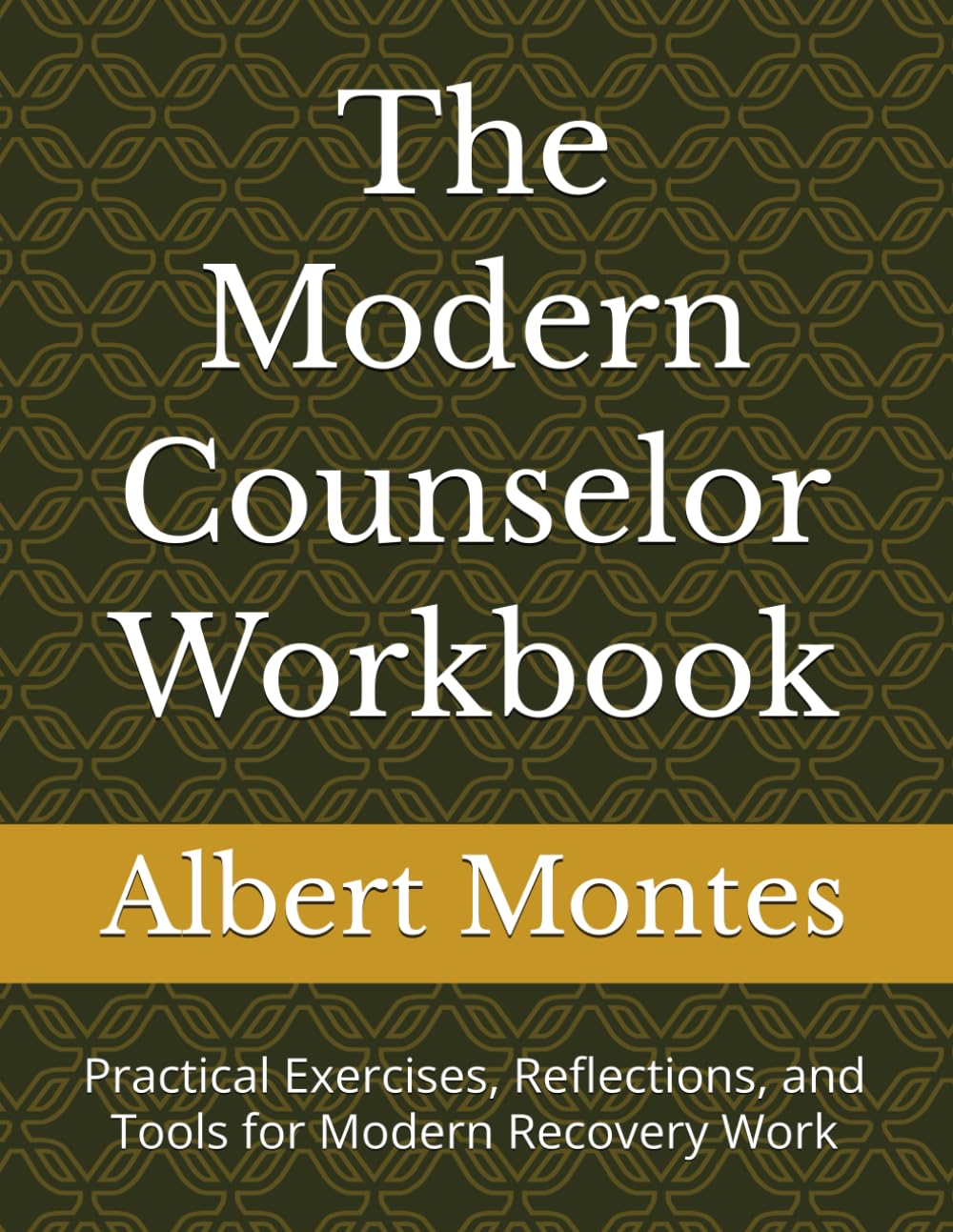 The Modern Counselor Workbook: Practical Exercises, Reflections, and Tools for Modern Recovery Work (The Modern Counselor Series)