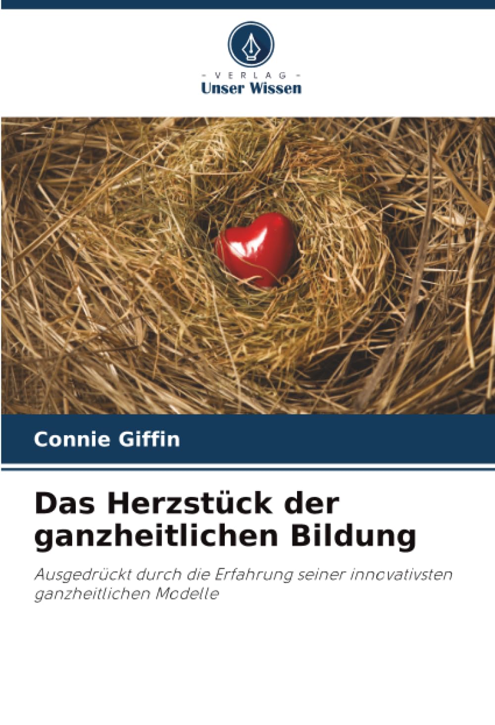 Das Herzstück der ganzheitlichen Bildung: Ausgedrückt durch die Erfahrung seiner innovativsten ganzheitlichen Modelle