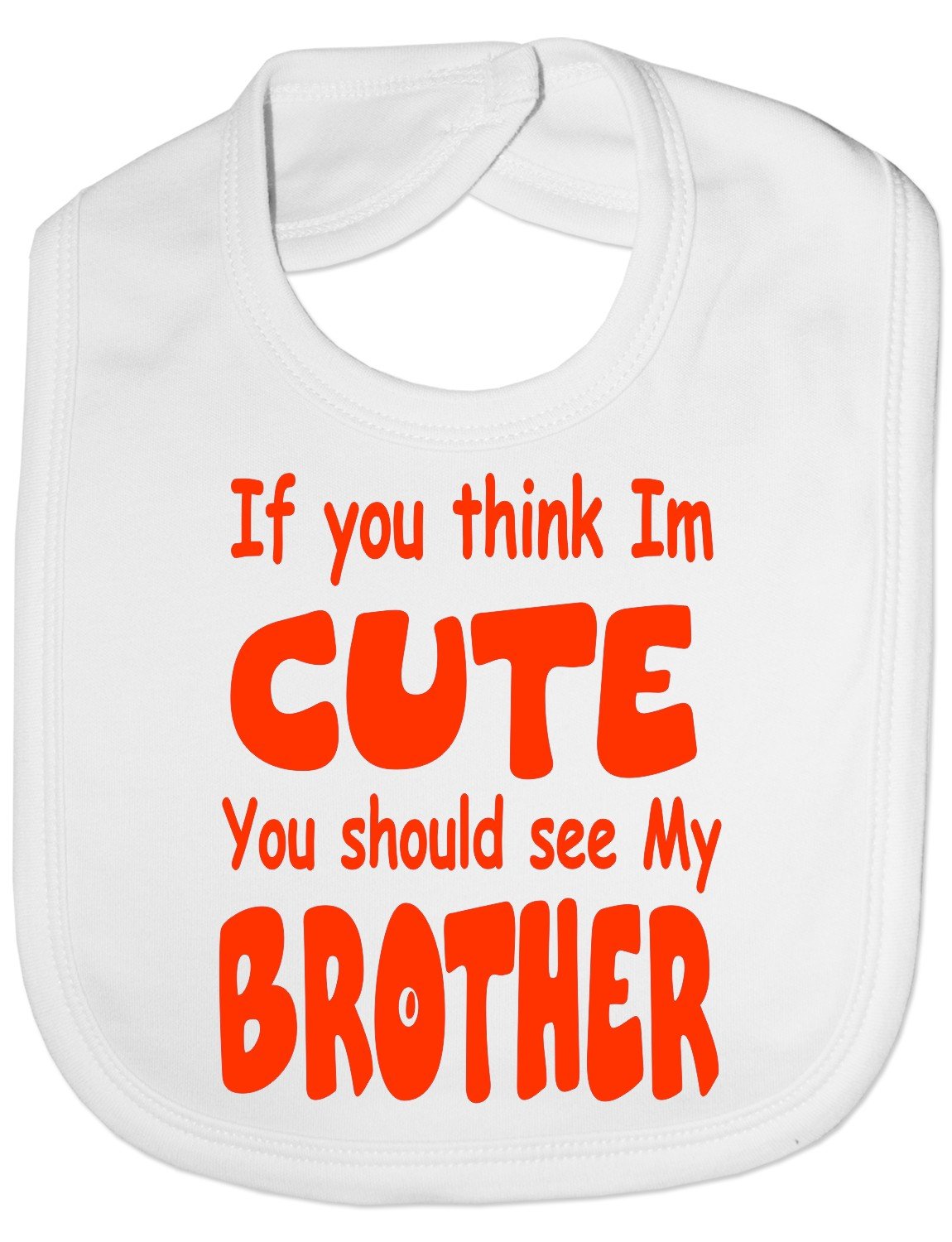 Print4u White Think I'm Cute See My Brother - Funny Baby/Toddler/Newborn Bib - Baby Gift