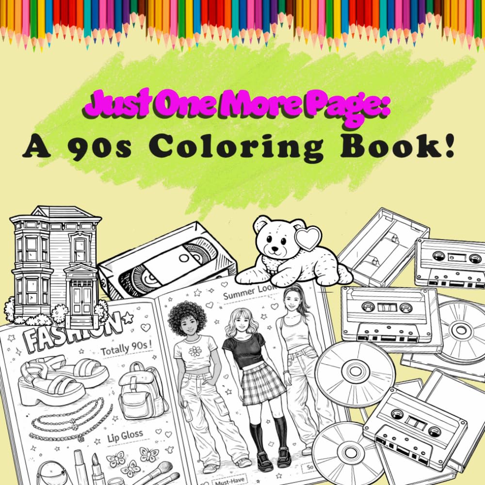 Just One More Page: A 90s Nostalgia Coloring Book