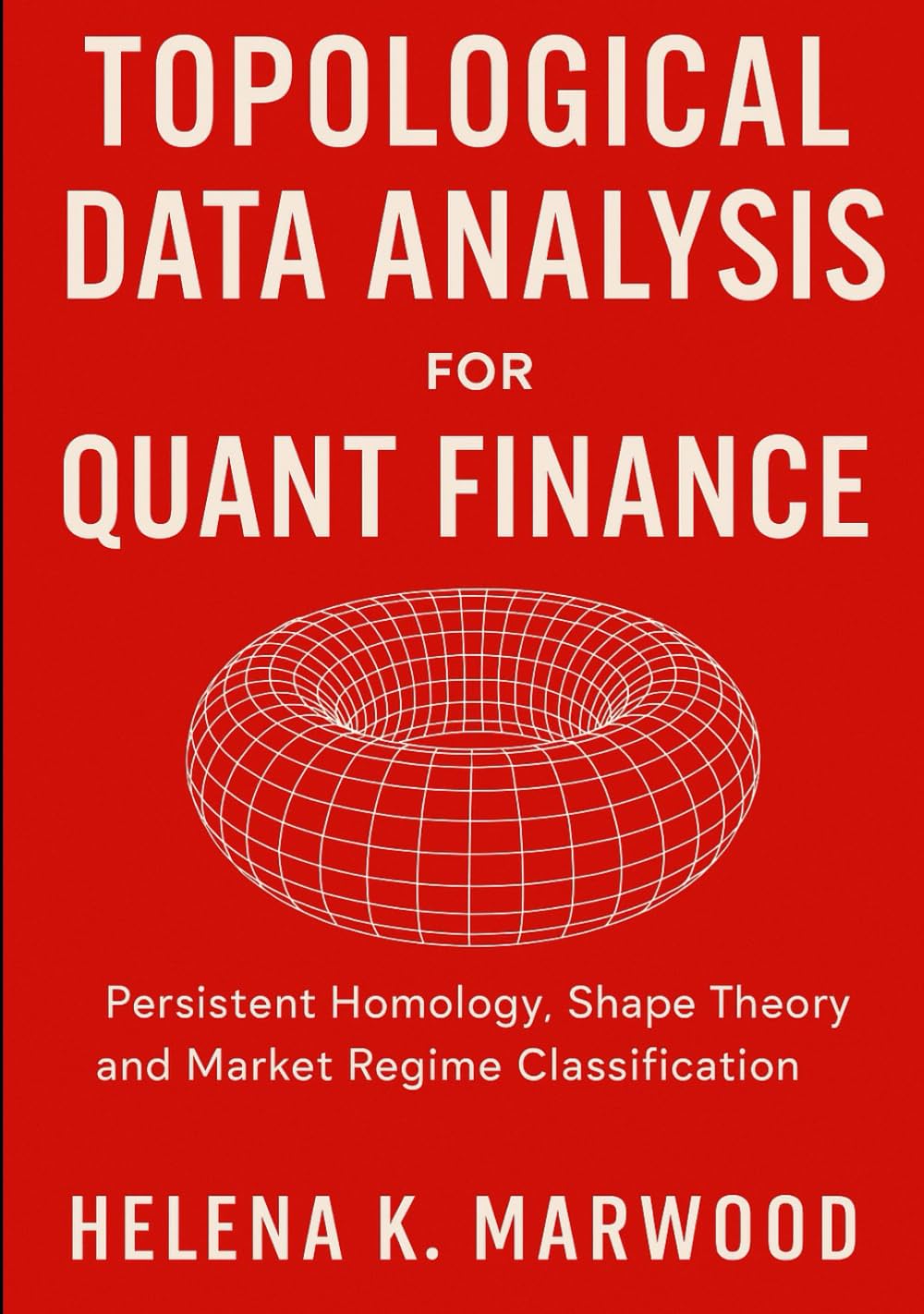 Topological Data Analysis for Quant Finance: Persistent Homology, Shape Theory, and Market Regime Classification: How Market Shape Reveals Trends, and Volatility Shifts
