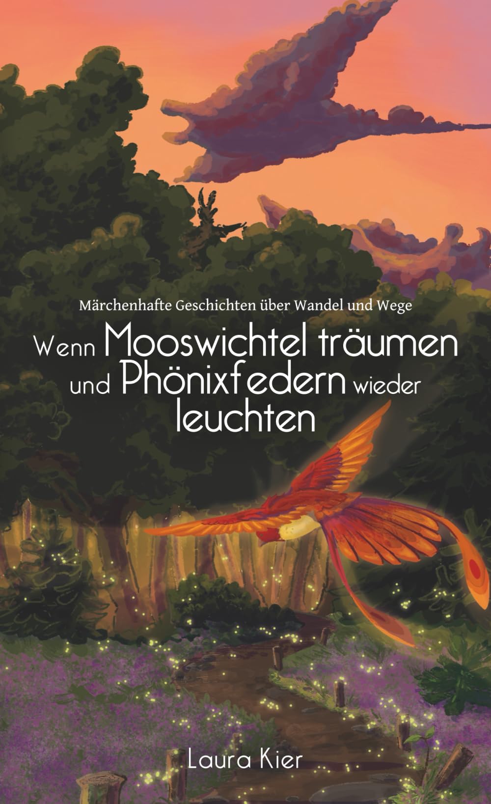 Wenn Mooswichtel träumen und Phönixfedern wieder leuchten: Märchenhafte Geschichten über Wandel und Wege