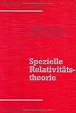 Theoretische Physik. Ein Lehr- und Übungstext für Anfangssemester (Band 1-4) und Fortgeschrittene (ab Band 5 und Ergänzungsbände): Theoretische Bd.3a, Spezielle Relativitätstheorie - Walter Greiner, Johann Rafelski