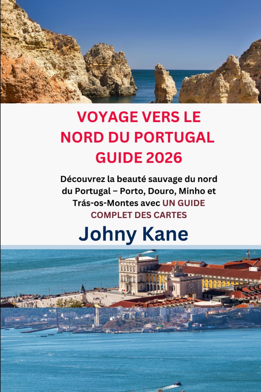VOYAGE VERS LE NORD DU PORTUGAL GUIDE 2026: Découvrez la beauté sauvage du nord du Portugal – Porto, Douro, Minho et Trás-os-Montes avec UN GUIDE COMPLET DES CARTES