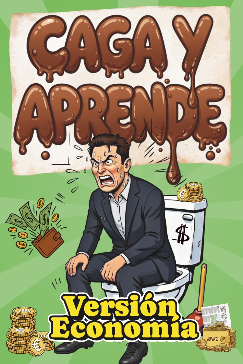 Aprende mientras haces Caca (Versión economía): Aprende mientras cagas: historias, cifras y rarezas económicas que demuestran que entender el dinero puede ser rápido, útil y hasta divertido