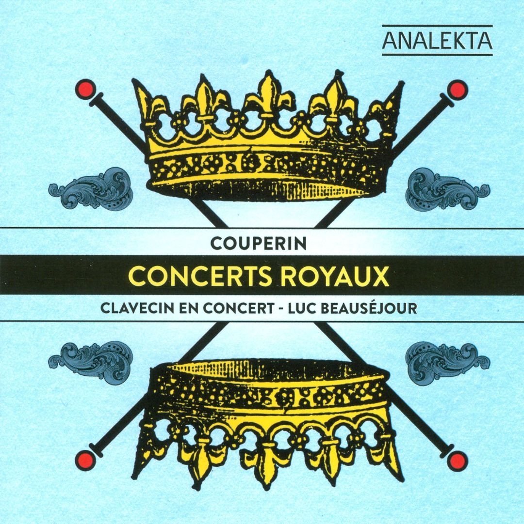 Couperin: Concerts Royaux [Audio CD] Luc Beauséjour; Clavecin en Concert and Francois Couperin