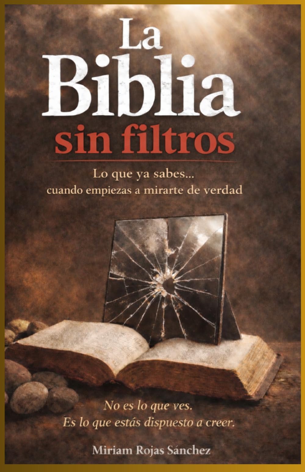 La Biblia sin filtros: Lo que ya sabes...cuando empiezas a mirarte de verdad