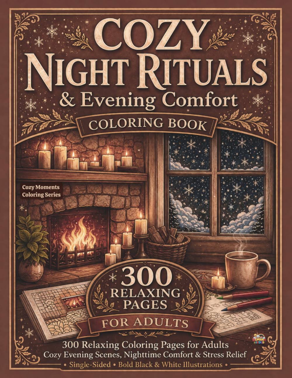 Cozy Night Rituals & Evening Comfort Coloring Book: 300 Relaxing Coloring Pages for Adults with Cozy Evening Scenes, Nighttime Comfort & Stress Relief (Single-Sided Bold Black & White Illustrations)