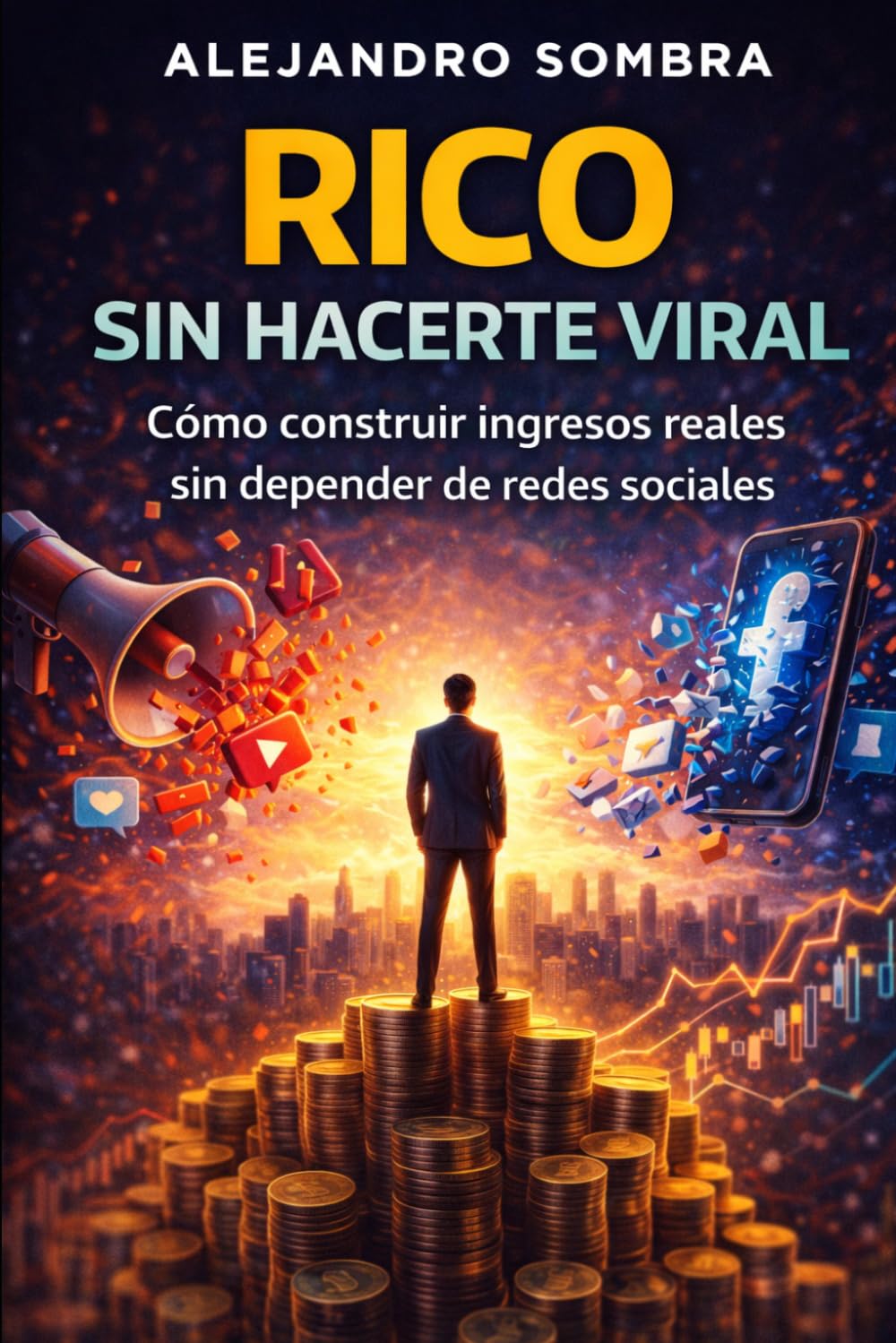 RICO SIN HACERTE VIRAL: Cómo construir ingresos reales sin depender de redes sociales (REPROGRAMADOS)