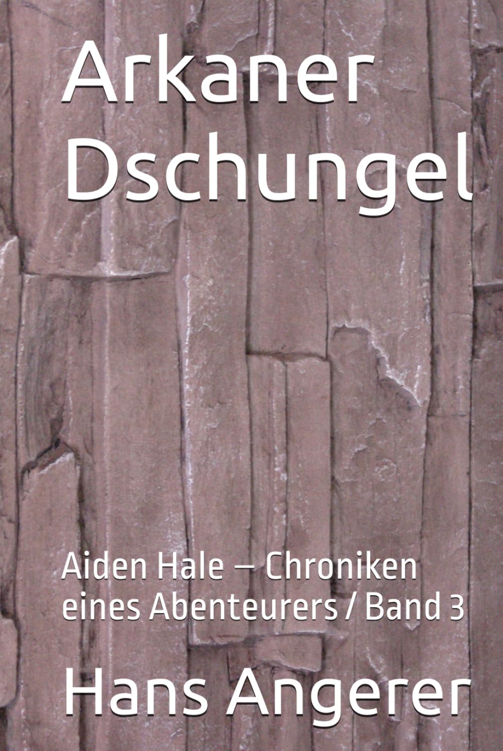 Arkaner Dschungel: Aiden Hale – Chroniken eines Abenteurers / Band 3