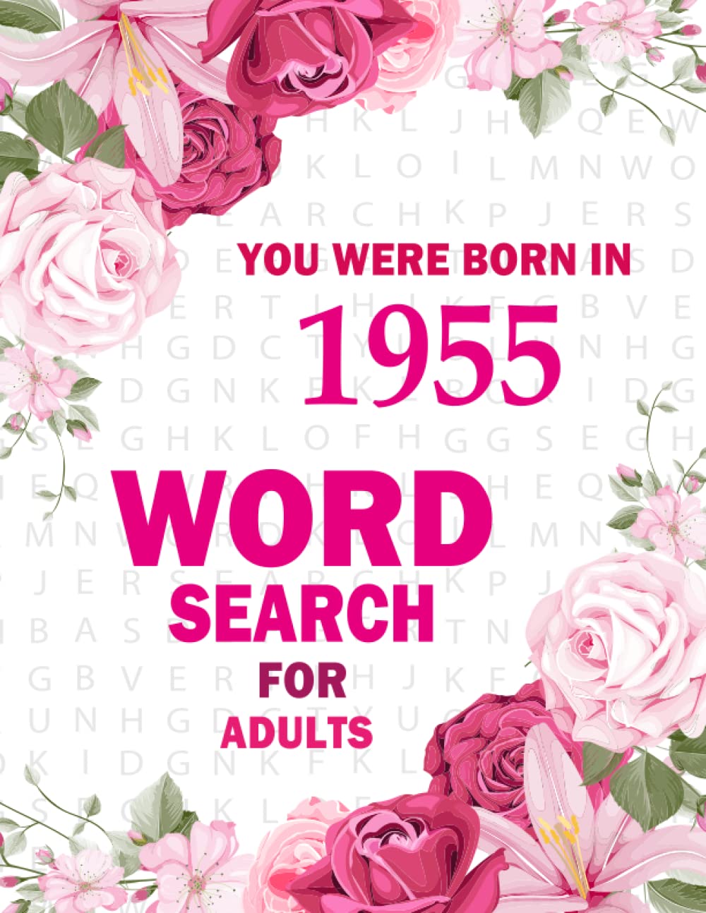 You Were Born In 1955: Large Print Word Search Puzzle Book For Adults And Seniors | 100 Puzzles For Adults To Enjoy Free And Leisure Time