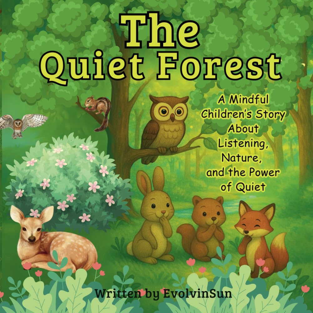 The Quiet Forest: A Mindful Children’s Story About Listening, Nature, and the Power of Quiet