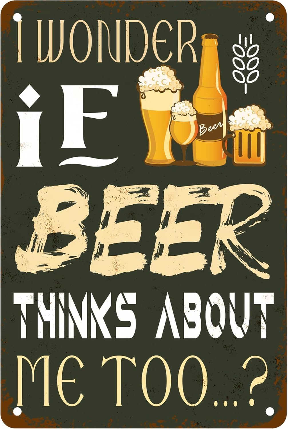 SMAZDFXX I Wonder If Beer Thinks About Me Too Tin Sign, Beer Graphic Novelty Sarcastic Metal Sign for Home Office Bar Cafe Garage Man Cave Accessories Poster 5.5"x8"