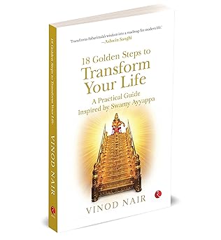 18 GOLDEN STEPS TO TRANSFORM YOUR LIFE: A Practical Guide Inspired by Swamy Ayyappa