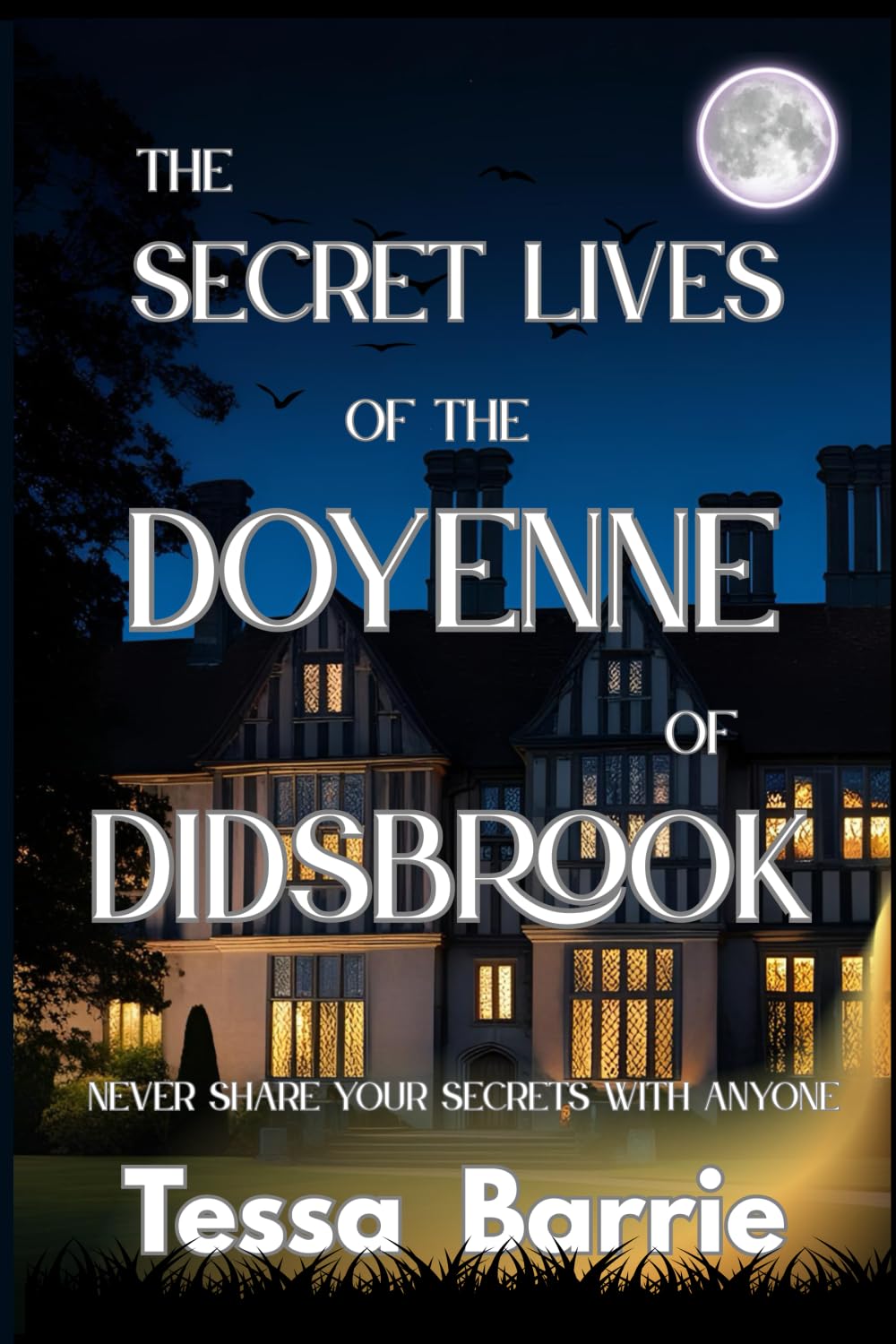 The Secret Lives of the Doyenne of Didsbrook: Never share your secrets with anyone
