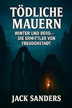 Tödliche Mauern: Winter und Berg - Die Ermittler von Freudenstadt (Winter und Berg die Ermittler von Freudenstadt 6)