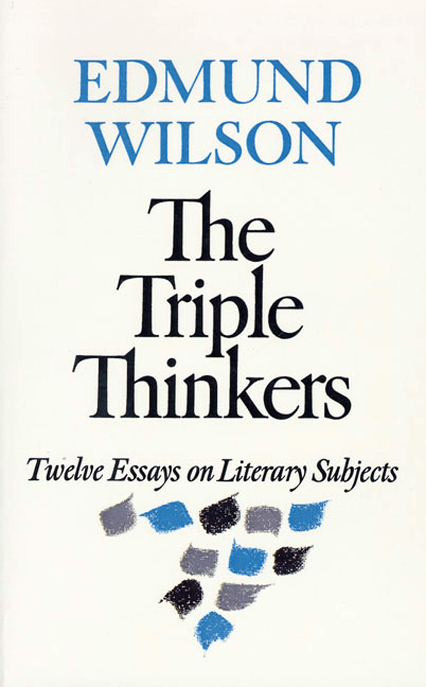 TRIPLE THINKERS: Twelve Essays on Literary Subjects