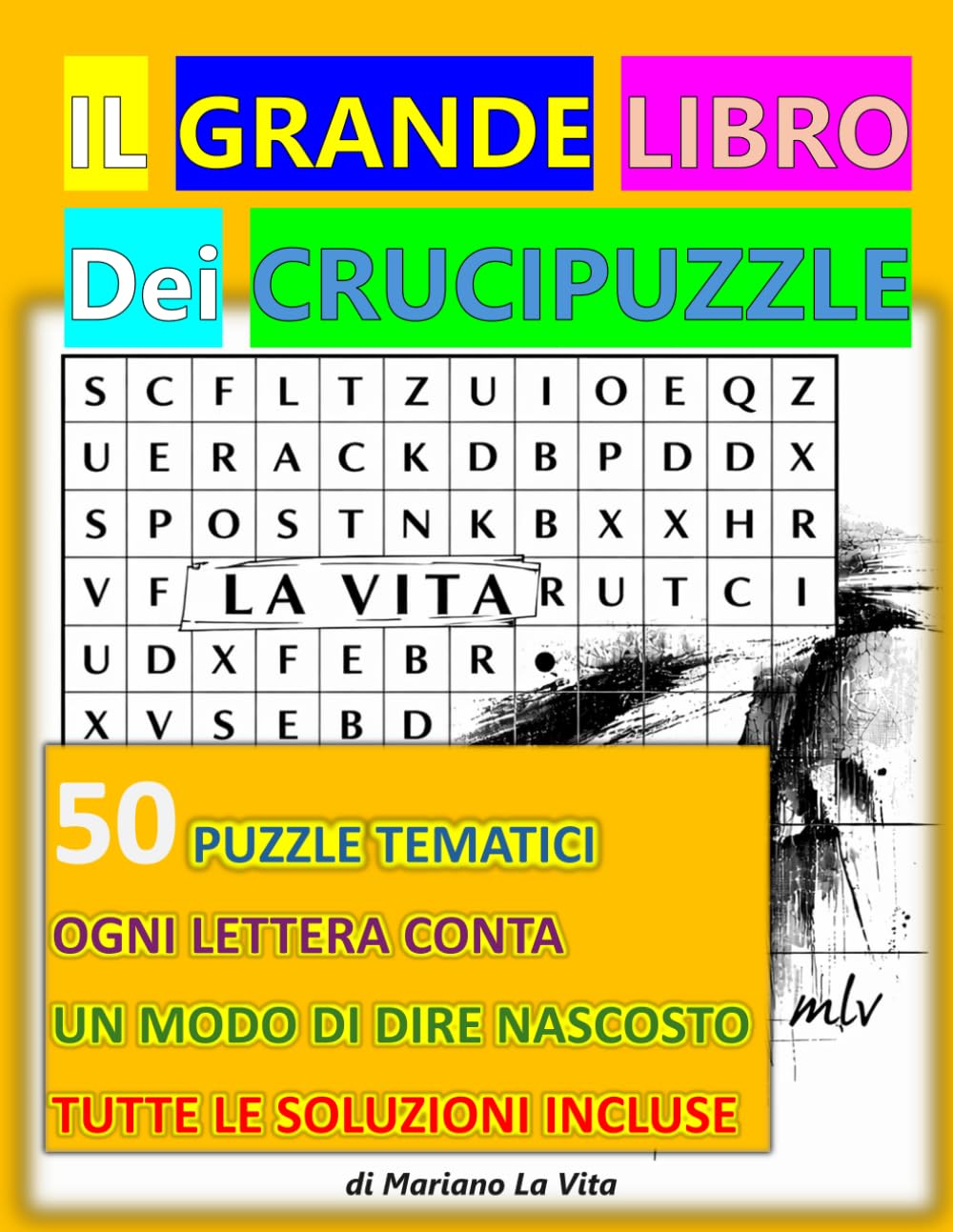 Il Grande Libro dei Crucipuzzle: 50 puzzle tematici dove ogni lettera conta, con modi di dire nascosti, misteri visivi e tutte le soluzioni